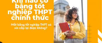 Khi nào có bằng tốt nghiệp THPT chính thức